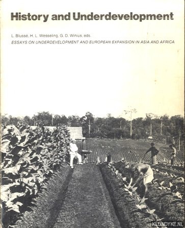 Bluss, L. & H.L. Wesseling & G.D. Winius - History and Underdevelopment. Essays on underdevelopment and European expansion in Asia and Africa