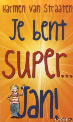 Straaten, Harmen van - Kinderboekenweekgeschenk 2013: Je bent super. . . Jan