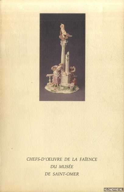 Bastian, Jacques - Chefs-d'oeuvre de la faence du Muse de Saint-Omer