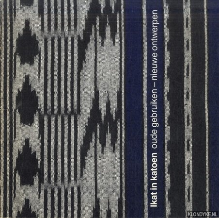 Burkunk, Bastiaan - e.a. - Ikat in katoen. Oude gebruiken - nieuwe ontwerpen