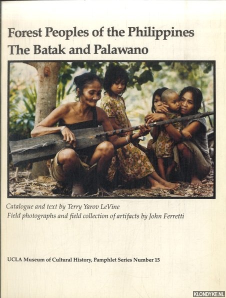 LeVine, Terry Yarov - Forest Peoples of the Philippines: The Batak and Palawano