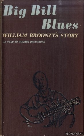 Bruynoghe, Yannick (as told to) - Big Bill Blues. William Broonzy's Story