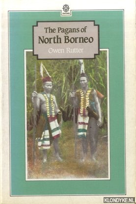Rutter, Owen - The Pagans North Borneo