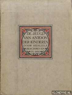 Kinderen, Antoon der - De jeugd van Antoon der Kinderen. Door hem zelf beschreven in 1892