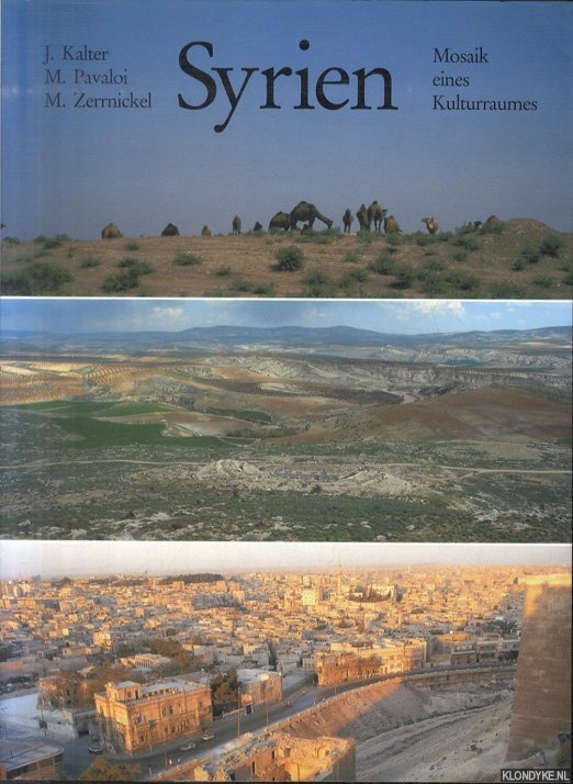 Kalter, J. & M. Pavaloi & M. Zerrnickel - Syrien: Mosaik eines Kulturraumes
