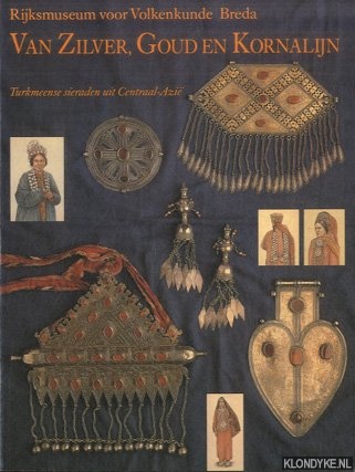 Munneke, Roelof - Van Zilver, Goud en Kornalijn. Turkmeense sieraden uit Centraal-Azi