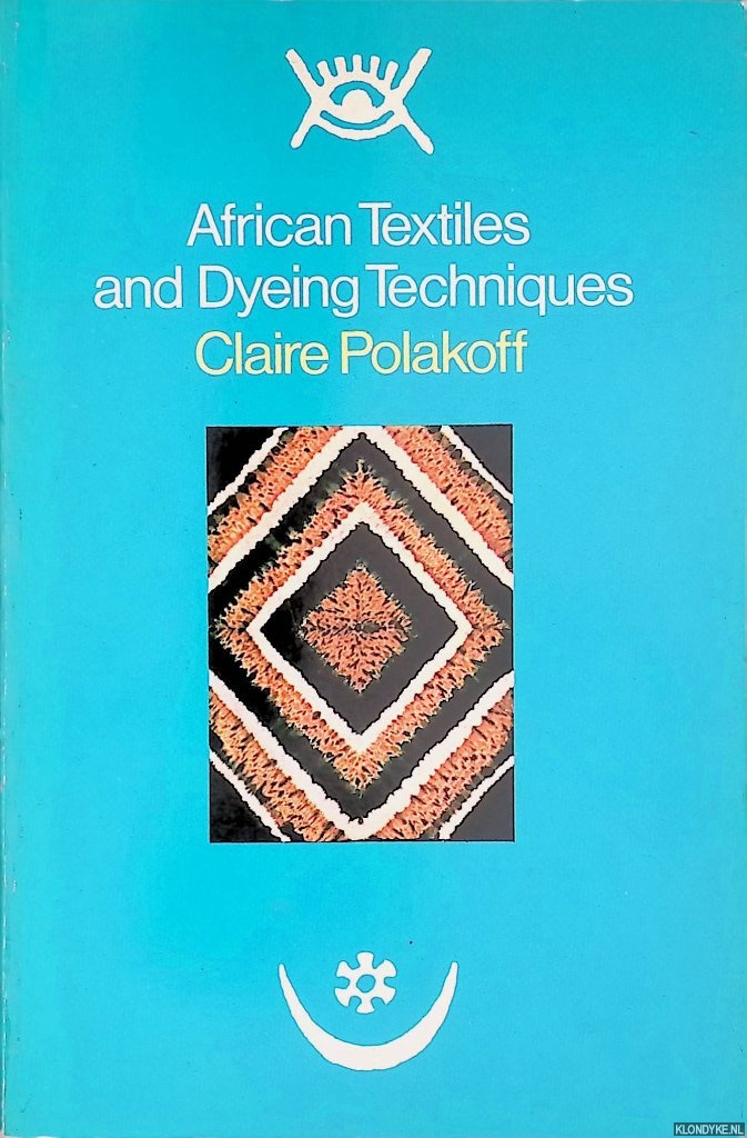Polakoff, Claire - African Textiles and Dyeing Techniques