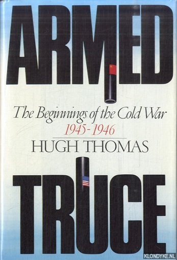 Thomas, Hugh - Armed truce. The Beginnings of the Cold War 1945-1946