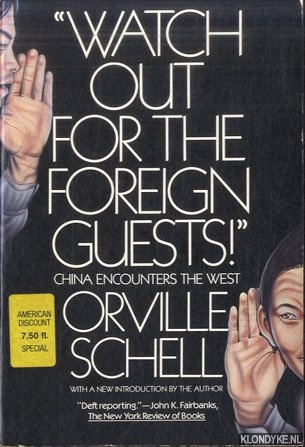 Schell, Orville - Watch Out for the Foreign Guests! China Encounters the West