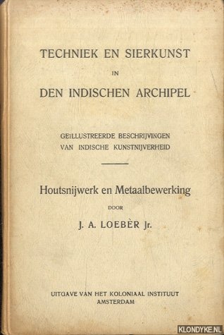 Loebr, J.A. - Houtsnijwerk en metaalbewerking in Nederlandsch-Indi