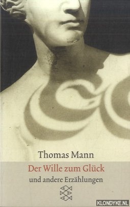 Mann, Thomas - Der Wille zum Glck. Erzhlungen 1893-1903