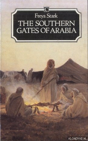Stark, Freya - The Southern Gates of Arabia: A Journey in the Hadramaut