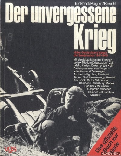 Eickhoff, Michael - Der unvergessene Krieg. Hitler- Deutschland gegen die Sowjetunion 1941 - 1945