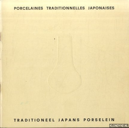Abe, Isao - a.o. - Traditioneel Japans porselein / Porcelain traditionnelles japonaises