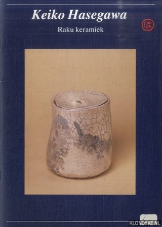 Forrer, Matthi & Ken Vos - Keiko Hasegawa. Raru keramiek