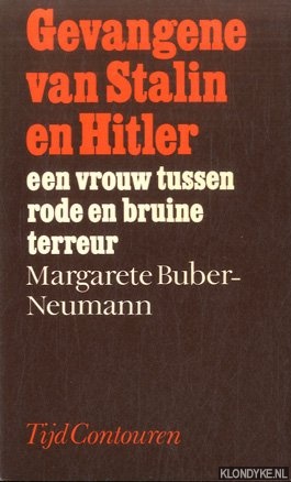 Buber-Neumann, Margarete - Gevangene van Stalin en Hitler. Een vrouw tussen rode en bruine terreur