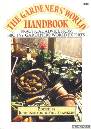 Kenyon, John & Phil Franklin - The Gardener's World Handbook. Practical Advice from Bbc Tv's Gardener's World Experts