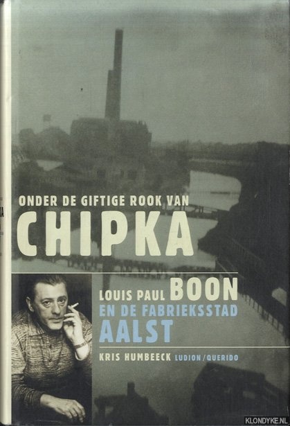 Humbeeck, K. - Onder de giftige rook van Chipka: Louis Paul Boon en de fabrieksstad Aalst