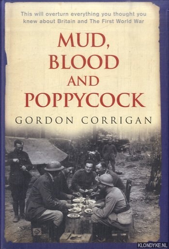 Corrigan, Gordon - Mud, Blood and Poppycock: Britain and the First World War