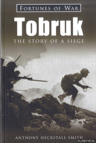 Heckstall-Smith, Anthony - Tobruk: the Story of a Siege
