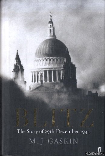 Gaskin, M.J. - Blitz. The Story of 29th December 1940