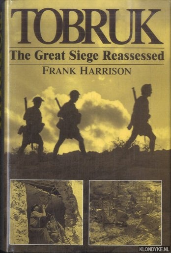 Harrison, Frank - Tobruk: The Great Siege Reassessed