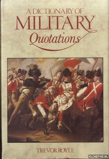 Royle, Trevor - A Dictionary of Military Quotations