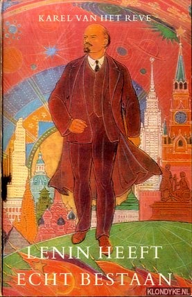 Reve, Karel van het - Lenin heeft echt bestaan