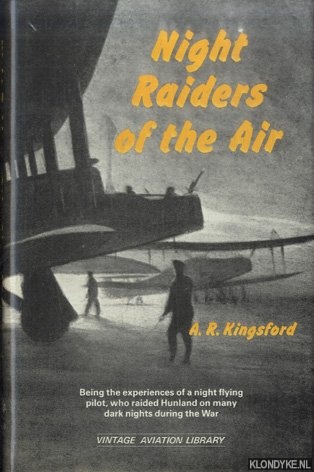 Kingsford, A.R. - Night Raiders of the Air: Being the Experiences of a Night Flying Pilot, Who Raided Hunland on Many Dark Nights During the War