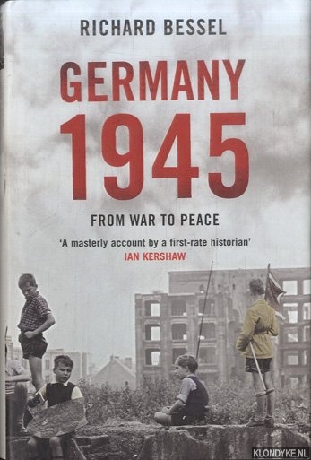 Bessel, Richard - Germany, 1945: From War to Peace