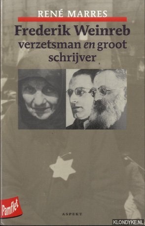 Marres, Ren - Frederik Weinreb: verzetsman en groot schrijver