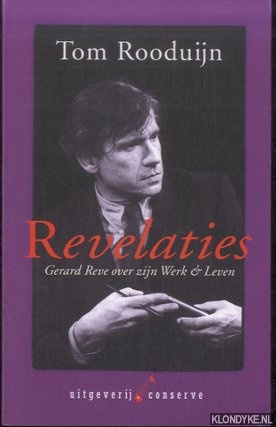 Rooduijn, Tom - Revelaties: gesprekken met en over Gerard Reve
