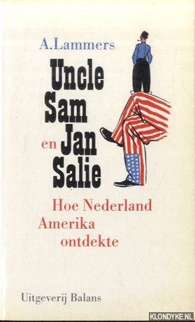 Lammers, A. - Uncle Sam en Jan Salie. Hoe Nederland Amerika ontdekte
