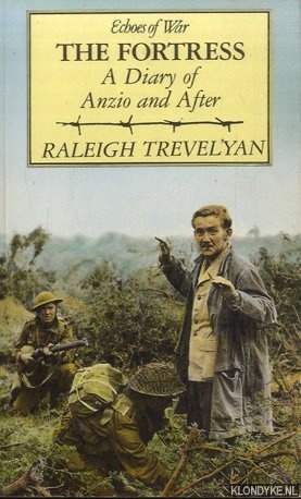 Trevelyan, Raleigh - The Fortress: A Diary of Anzio and After