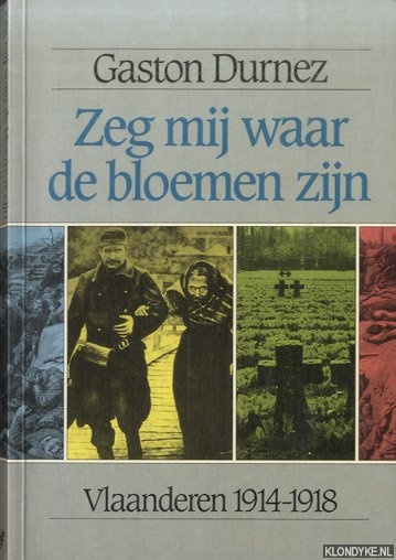 Durnez, Gaston - Zeg mij waar de bloemen zijn