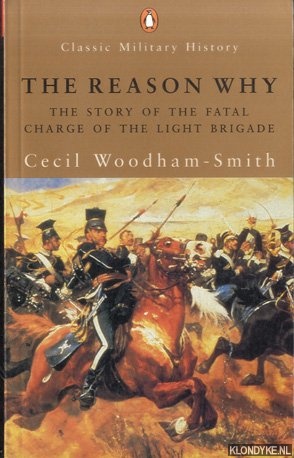 The Reason Why. The Story of the Fatal Charge of the Light Brigade - Woodham-Smith, Cecil