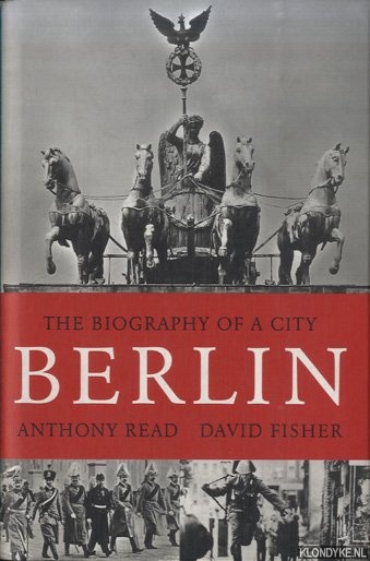 Read, Anthony - Berlin: The biography of a city