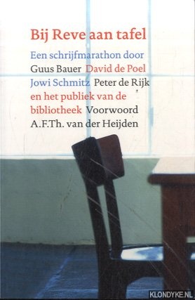 Bauer, Guus & David de Poel - e.a. - Bij Reve Aan Tafel. Een schrijfmarathon