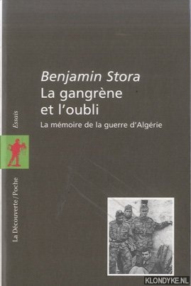Stora, Benjamin - Gangrene Et l'Oubli: La mmoire de la guerre d'Algrie