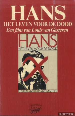 Gasteren, Louis van - Hans het leven voor de dood. Een film van Louis van Gasteren