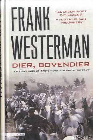 Dier, bovendier. Een reis langs de grote tragedies van de twintigste eeuw - Westerman, Frank