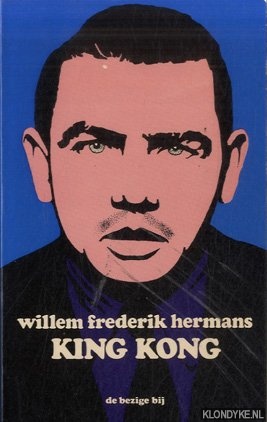 Hermans, Willem Frederik - King Kong. Gevolgd door wat Nederland niet op de televisie mocht zien