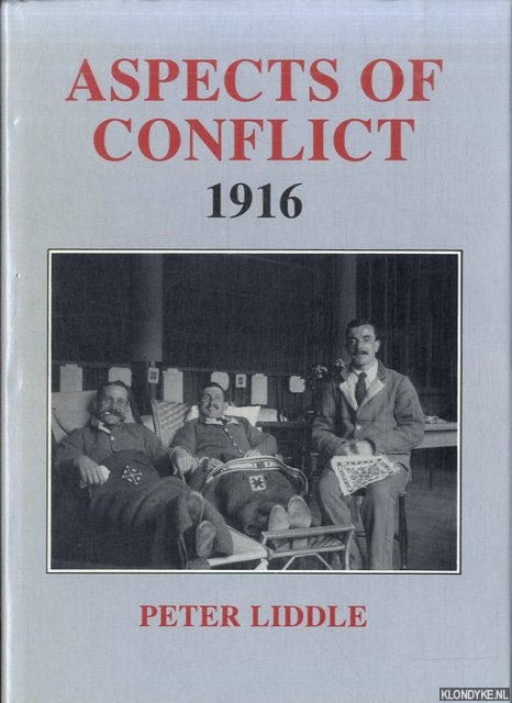 Liddle, Peter - Aspects of Conflict, 1916