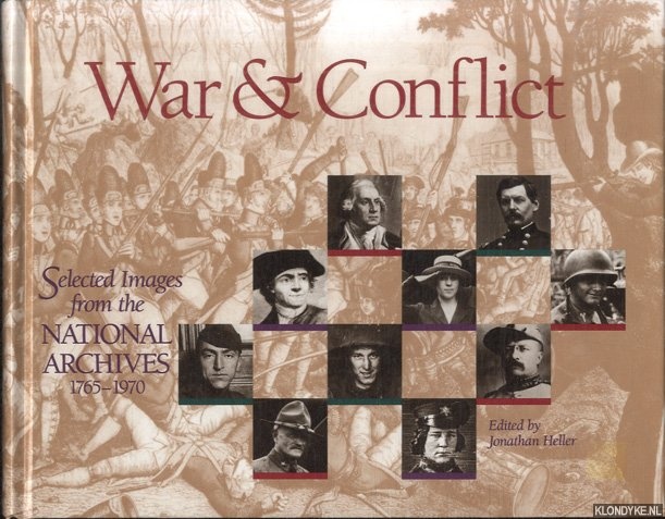 Heller, Jonathan - War & Conflict: Selected Images from the National Archives 1765 - 1970