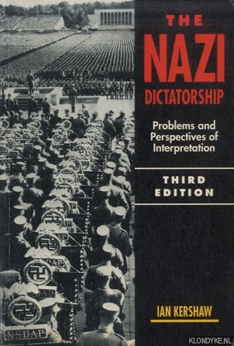 Kershaw, Ian - The Nazi Dictatorship: Problems and Perspectives of Interpretation
