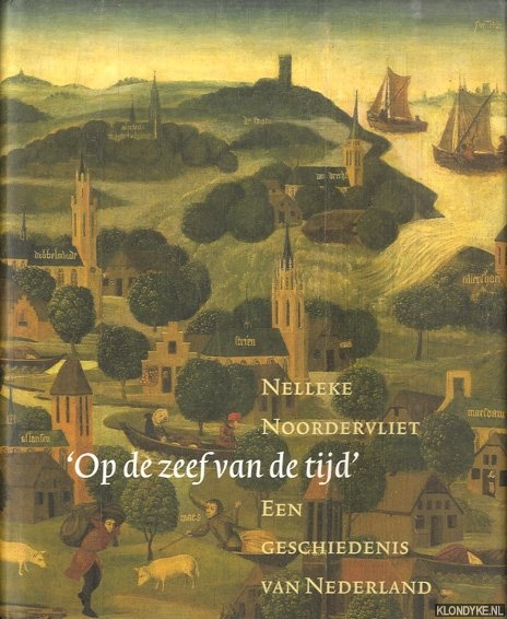 Noordervliet, Nelleke - Op de zeef van de tijd. Een geschiedenis van Nederland