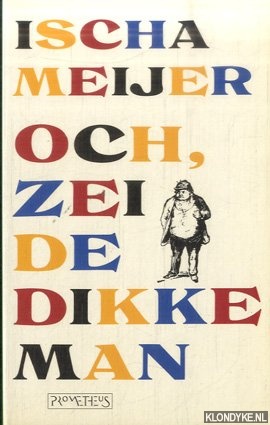 Meijer, Ischa - Och, zei de dikke man