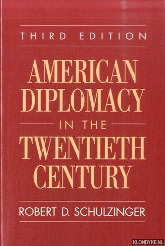 Schulzinger, Robert D. - American Diplomacy in the Twentieth Century