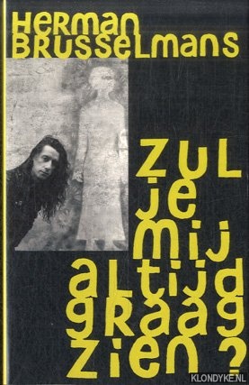 Brusselmans, Herman - Zul je mij altijd graag zien?