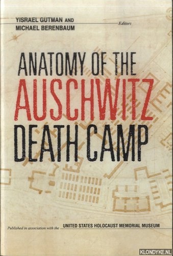 Gutman, Yisrael & Michael Berenbaum - Anatomy of the Auschwitz Death Camp